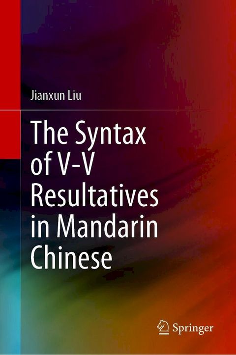 The Syntax of V-V Resultatives in Mandarin Chinese(Kobo/電子書)