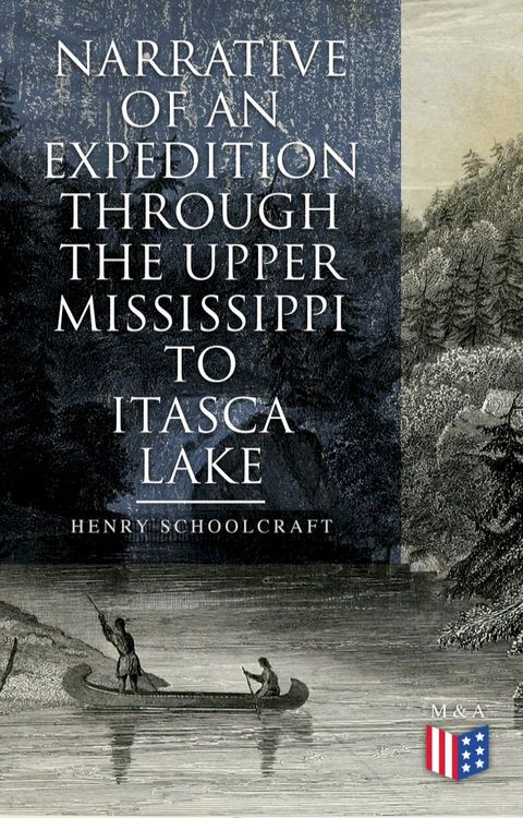 Narrative of an Expedition through the Upper Mississippi to Itasca Lake(Kobo/電子書)