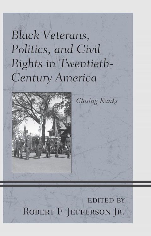 Black Veterans, Politics, and Civil Rights in Twentieth-Century America(Kobo/電子書)