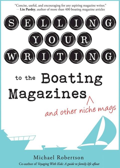 Selling Your Writing to the Boating Magazines (and other niche mags)(Kobo/電子書)