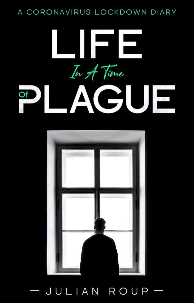  Life in a Time of Plague: A Coronavirus Lockdown Diary(Kobo/電子書)