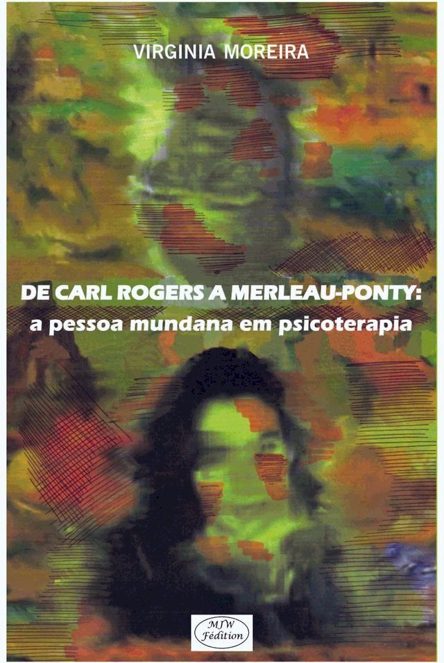  DE CARL ROGERS A MERLEAU-PONTY: a pessoa mundana em psicoterapia(Kobo/電子書)