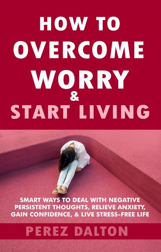  How to Overcome Worry & Start Living(Kobo/電子書)