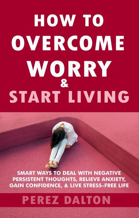 How to Overcome Worry & Start Living(Kobo/電子書)