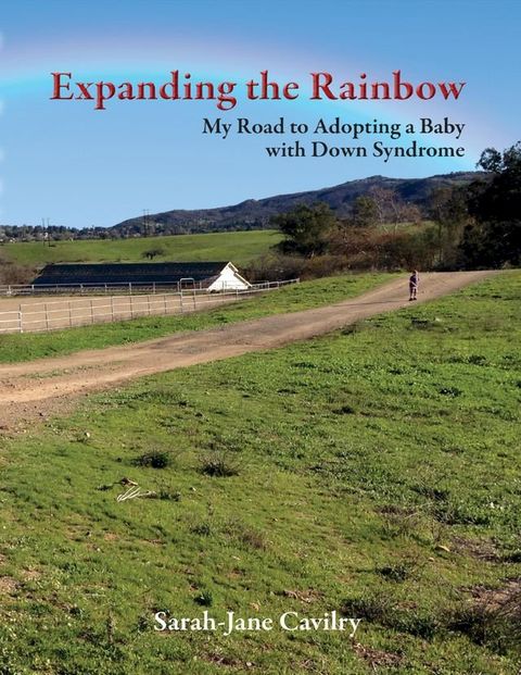 Expanding the Rainbow: My Road to Adopting a Baby With Down Syndrome(Kobo/電子書)