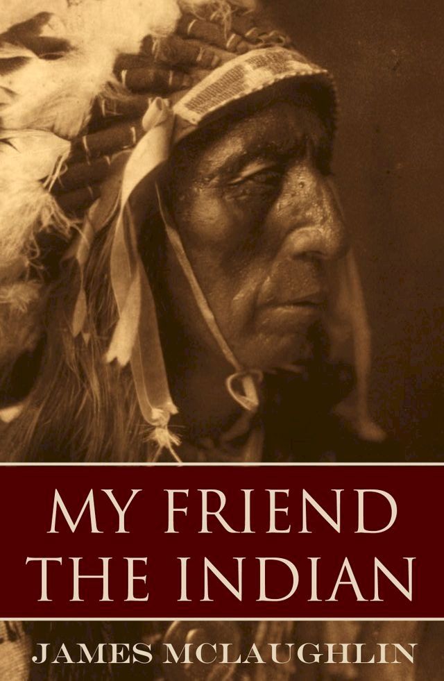  My Friend the Indian (Expanded, Annotated)(Kobo/電子書)