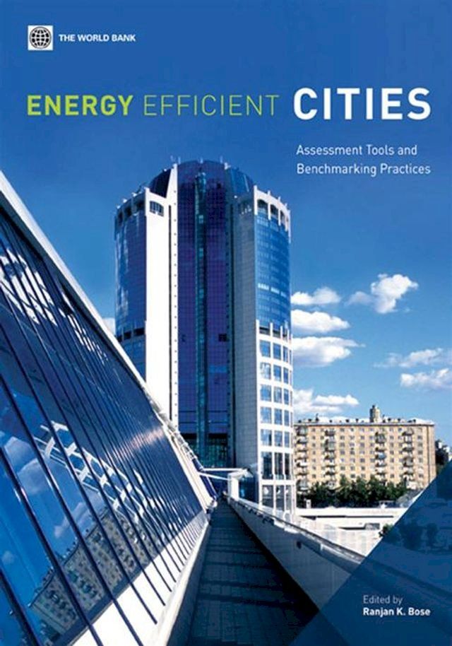  Energy Efficient Cities: Assessment Tools And Benchmarking Practices(Kobo/電子書)