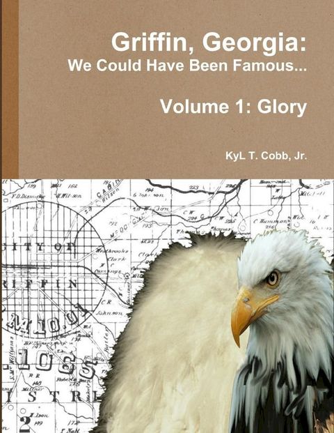 Griffin, Georgia: We Could Have Been Famous... Volume 1: Glory(Kobo/電子書)