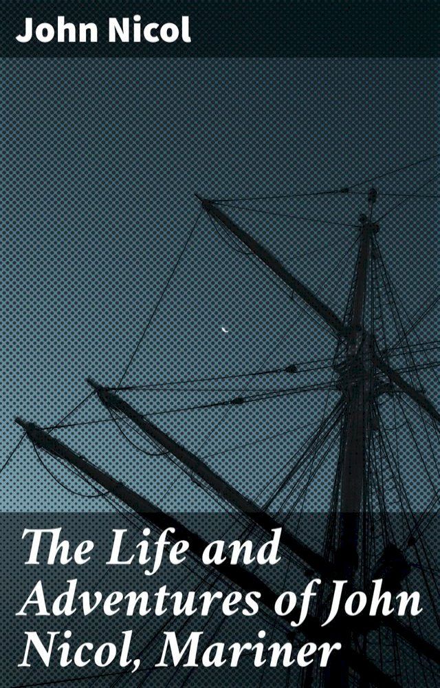  The Life and Adventures of John Nicol, Mariner(Kobo/電子書)