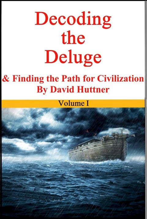 Decoding the Deluge and Finding the Path for Civilization (vol 1)(Kobo/電子書)