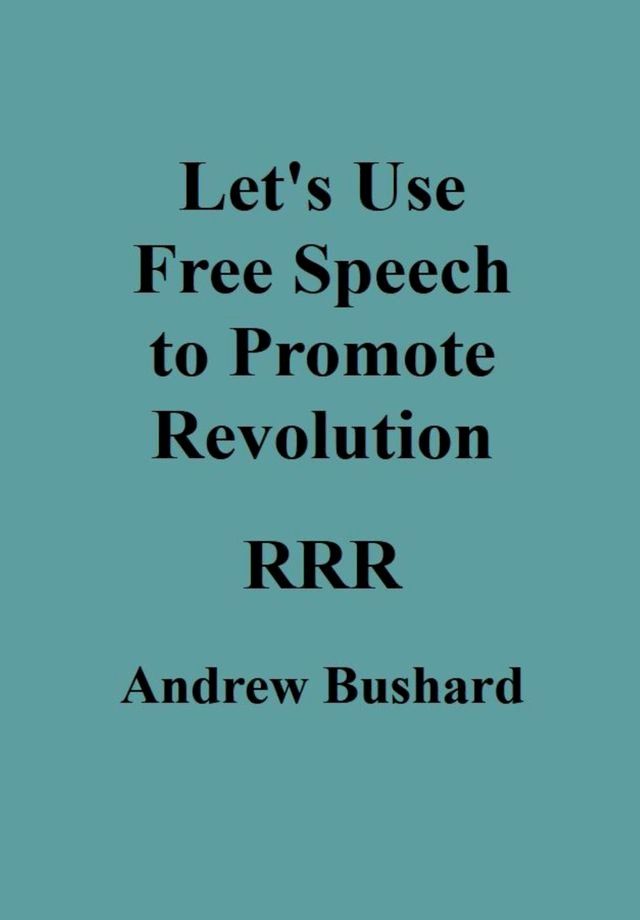  Let's Use Free Speech to Promote Revolution(Kobo/電子書)