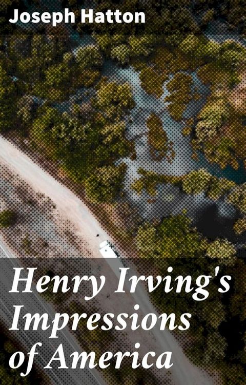 Henry Irving's Impressions of America(Kobo/電子書)