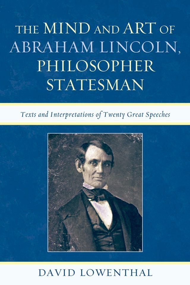  The Mind and Art of Abraham Lincoln, Philosopher Statesman(Kobo/電子書)