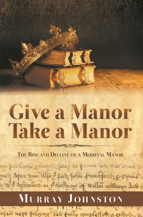 Give A Manor Take A Manor: The Heirs of Ardern Through 500 Years(Kobo/電子書)