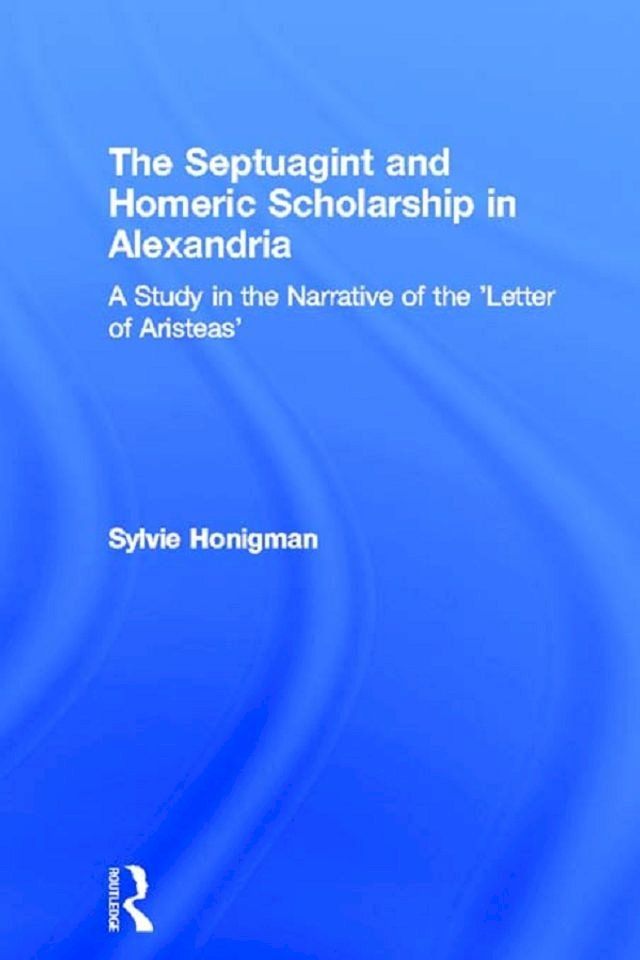  The Septuagint and Homeric Scholarship in Alexandria(Kobo/電子書)