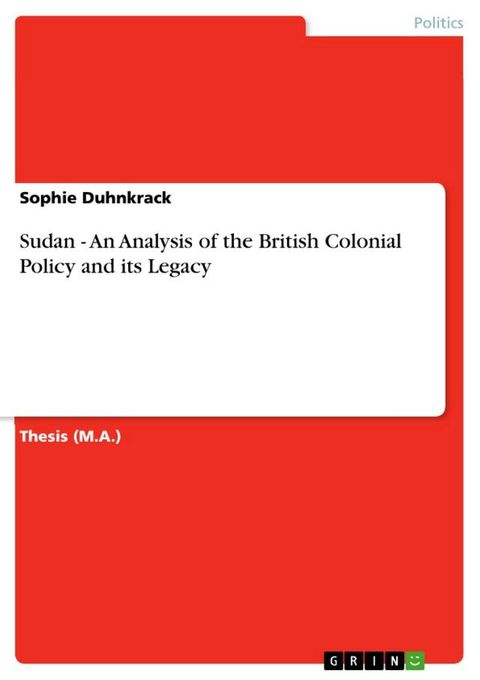 Sudan - An Analysis of the British Colonial Policy and its Legacy(Kobo/電子書)