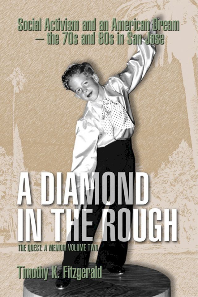  A Diamond in the Rough : Social Activism and an American Dream -- the 70s and 80s in San Jose(Kobo/電子書)