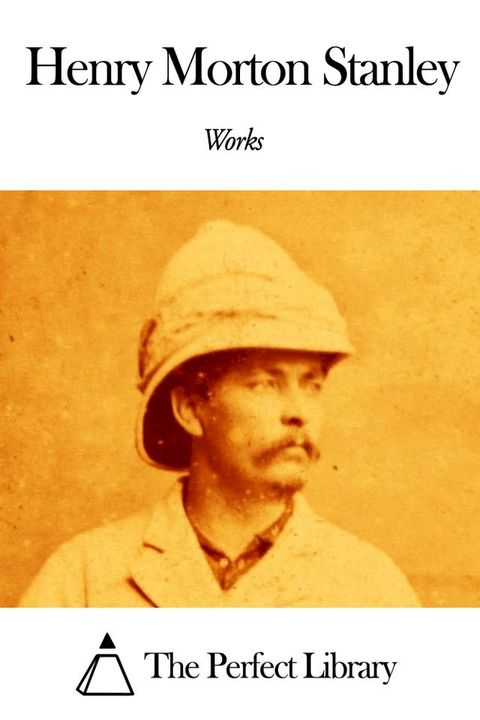 Works of Henry Morton Stanley(Kobo/電子書)