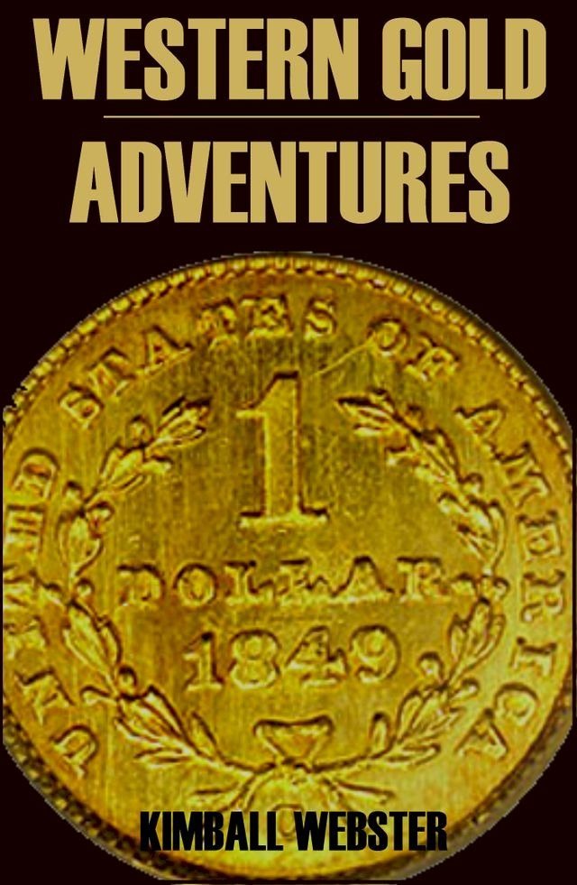  Western Gold Adventures 1849-1854 (Abridged, Annotated)(Kobo/電子書)