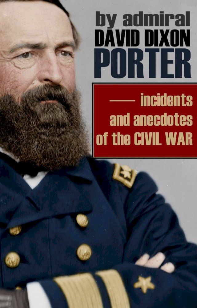  Incidents and Anecdotes of the Civil War (Abridged, Annotated)(Kobo/電子書)