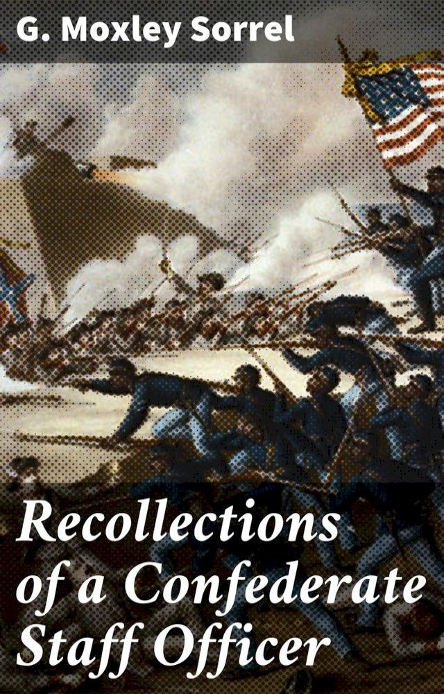  Recollections of a Confederate Staff Officer(Kobo/電子書)