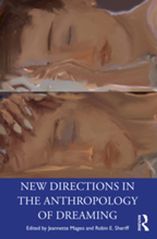  New Directions in the Anthropology of Dreaming(Kobo/電子書)