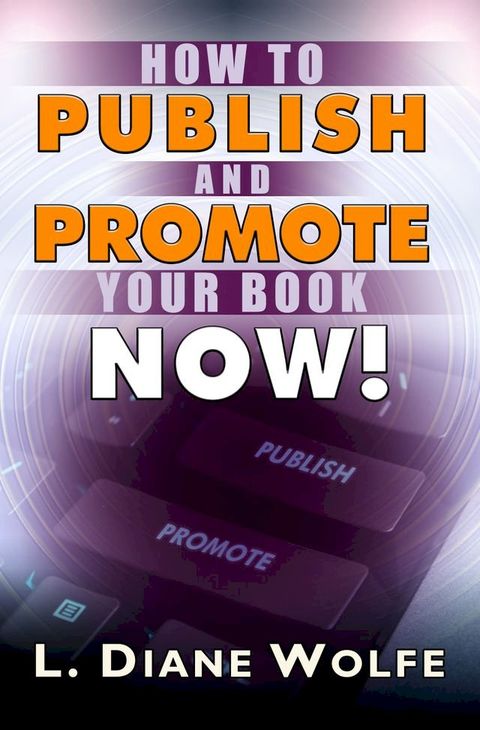 How to Publish and Promote Your Book Now!(Kobo/電子書)