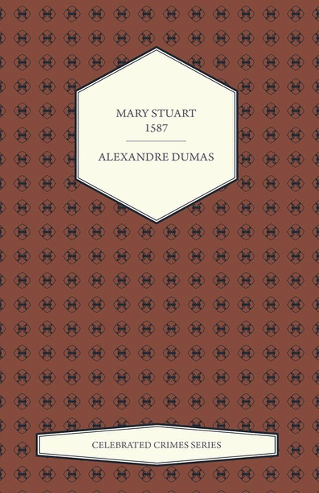  Mary Stuart - 1587 (Celebrated Crimes Series)(Kobo/電子書)