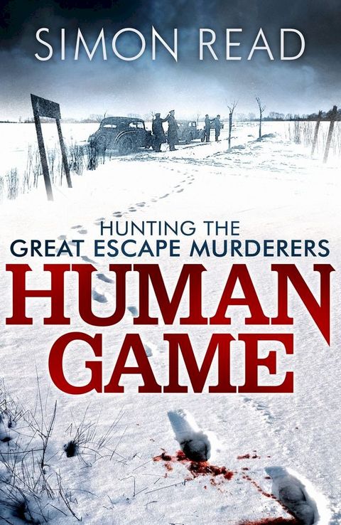 Human Game: Hunting the Great Escape Murderers(Kobo/電子書)