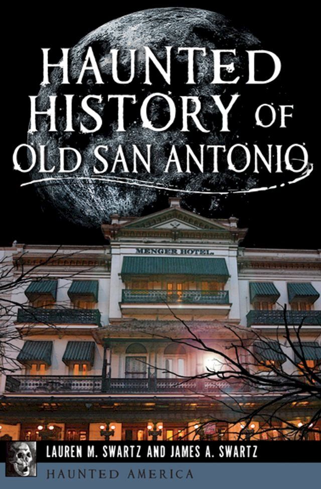  Haunted History of Old San Antonio(Kobo/電子書)