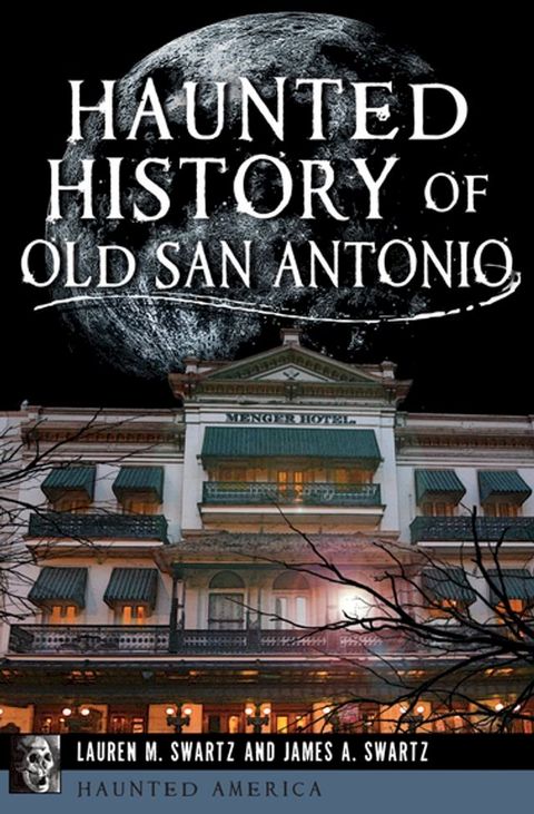 Haunted History of Old San Antonio(Kobo/電子書)