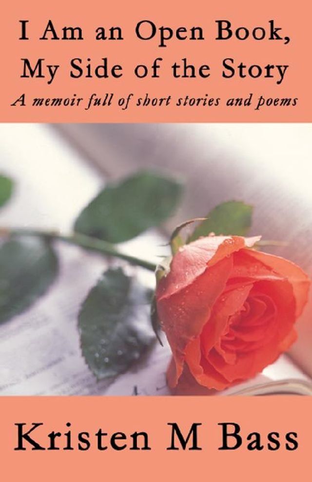  I Am an Open Book, My Side of the Story: A memoir full of short stories and poems(Kobo/電子書)