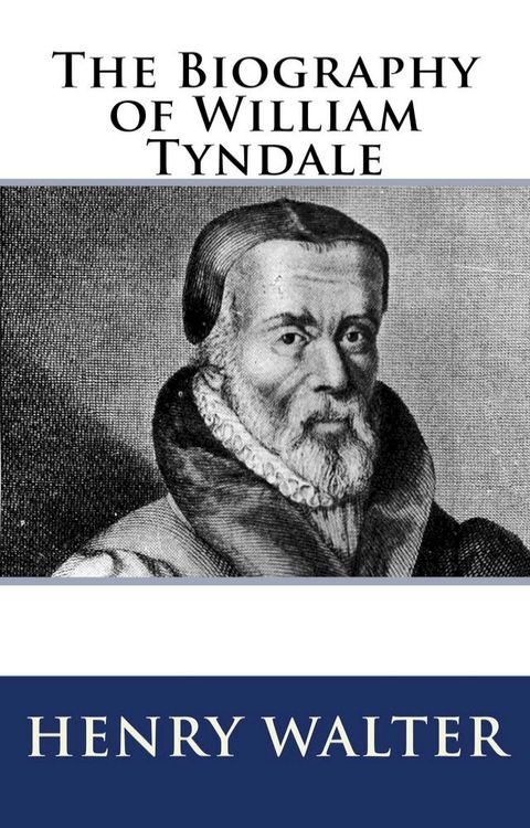 The Biography of William Tyndale(Kobo/電子書)