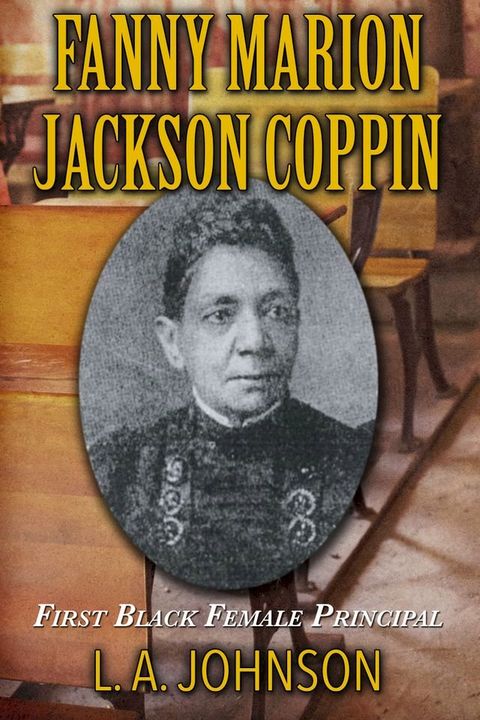 Fanny Marion Jackson Coppin: First Black Female Principal(Kobo/電子書)