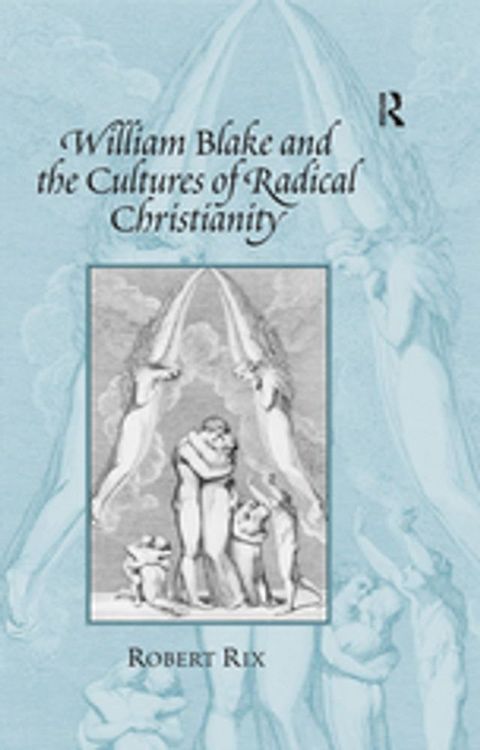 William Blake and the Cultures of Radical Christianity(Kobo/電子書)