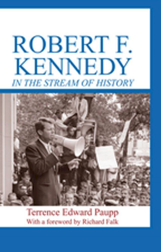  Robert F. Kennedy in the Stream of History(Kobo/電子書)