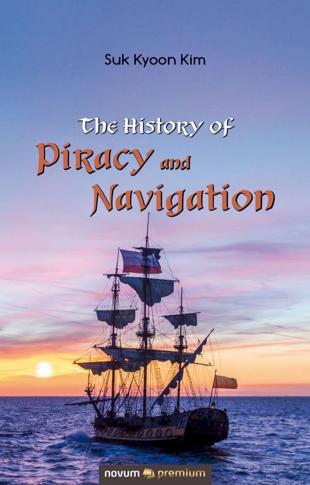  The History of Piracy and Navigation(Kobo/電子書)