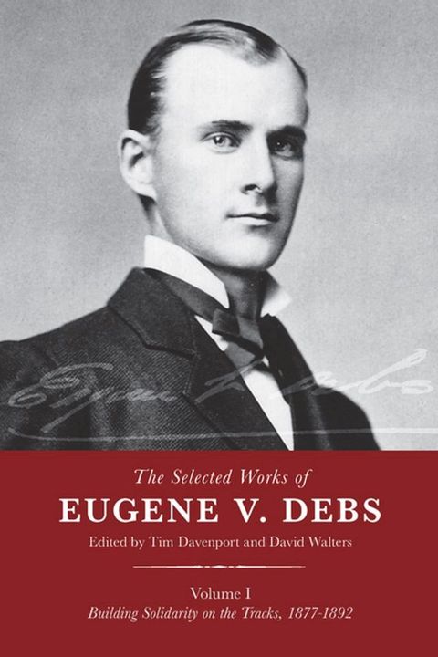 The Selected Works of Eugene V. Debs, Vol. I(Kobo/電子書)