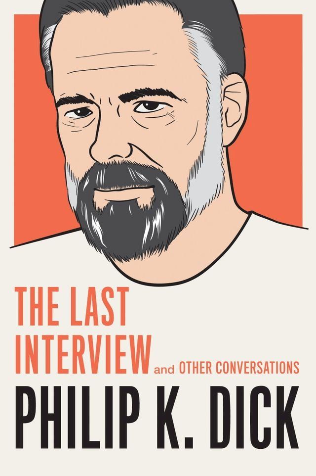  Philip K. Dick: The Last Interview(Kobo/電子書)