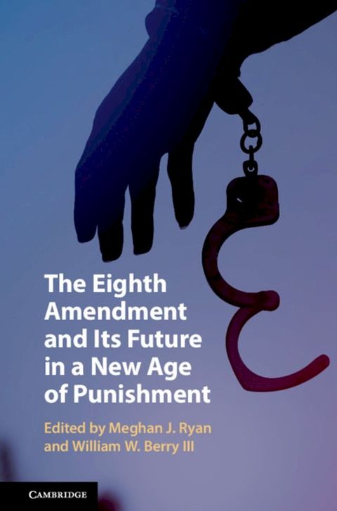 The Eighth Amendment and Its Future in a New Age of Punishment(Kobo/電子書)