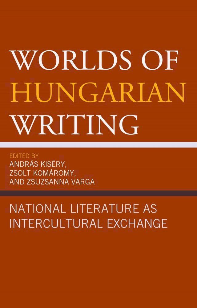  Worlds of Hungarian Writing(Kobo/電子書)