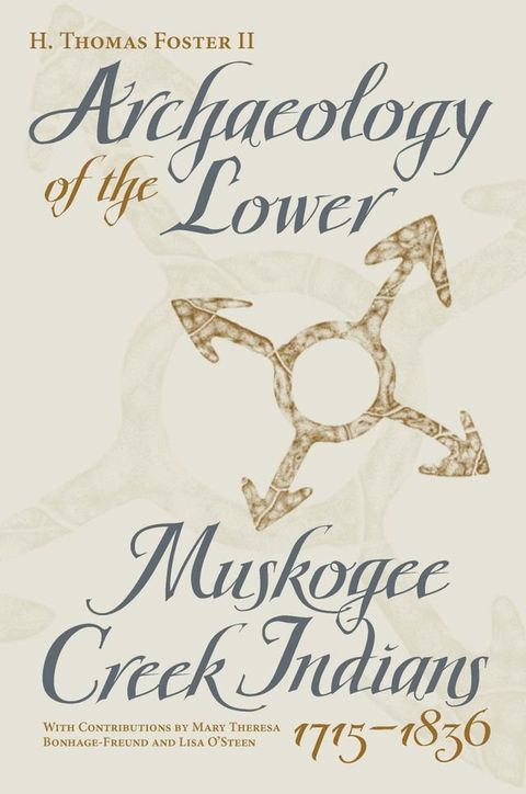 Archaeology of the Lower Muskogee Creek Indians, 1715-1836(Kobo/電子書)