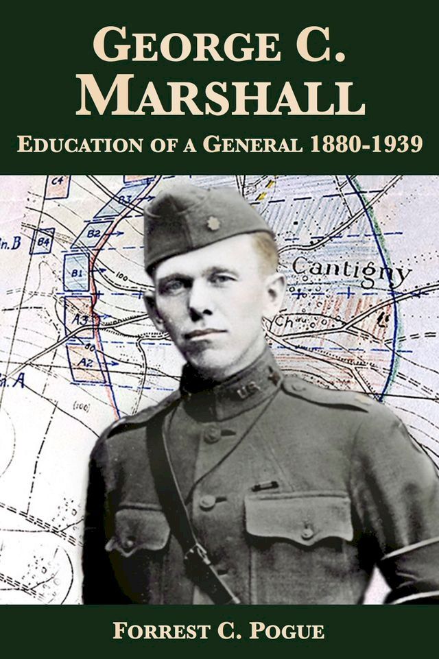  George C. Marshall: Education of a General, 1880-1939(Kobo/電子書)