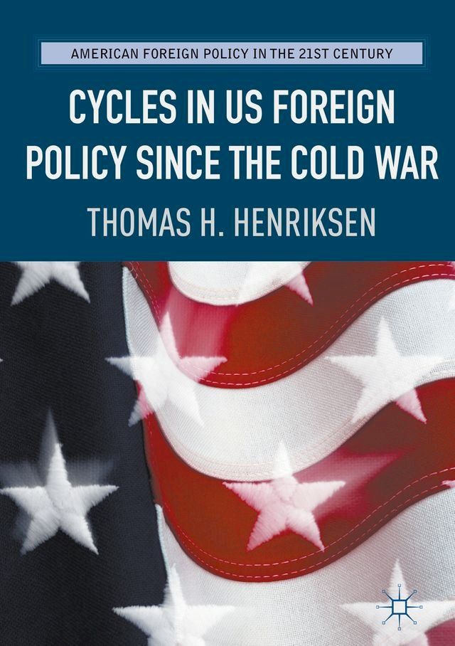  Cycles in US Foreign Policy since the Cold War(Kobo/電子書)