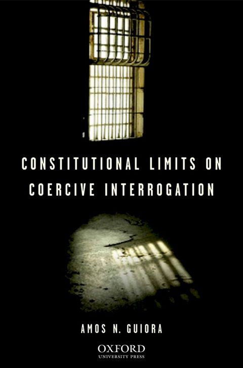 Constitutional Limits on Coercive Interrogation(Kobo/電子書)