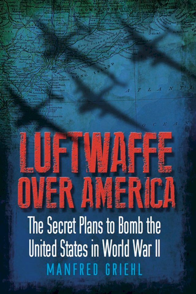  Luftwaffe Over America(Kobo/電子書)