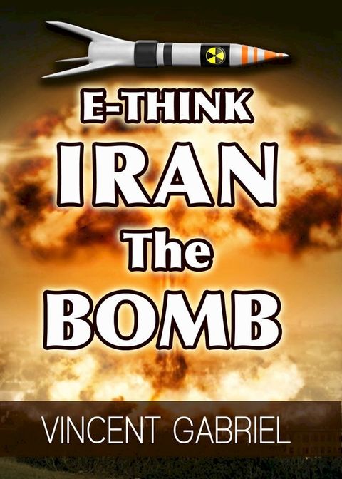 E-Think: Iran the Bomb(Kobo/電子書)