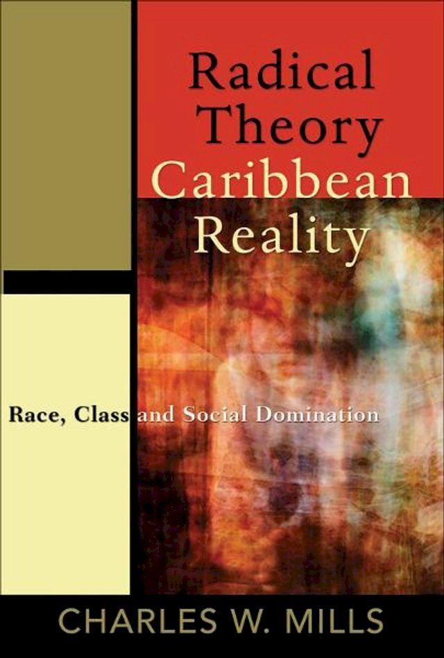  Radical Theory Caribbean Reality: Race, Class and Social Domination(Kobo/電子書)