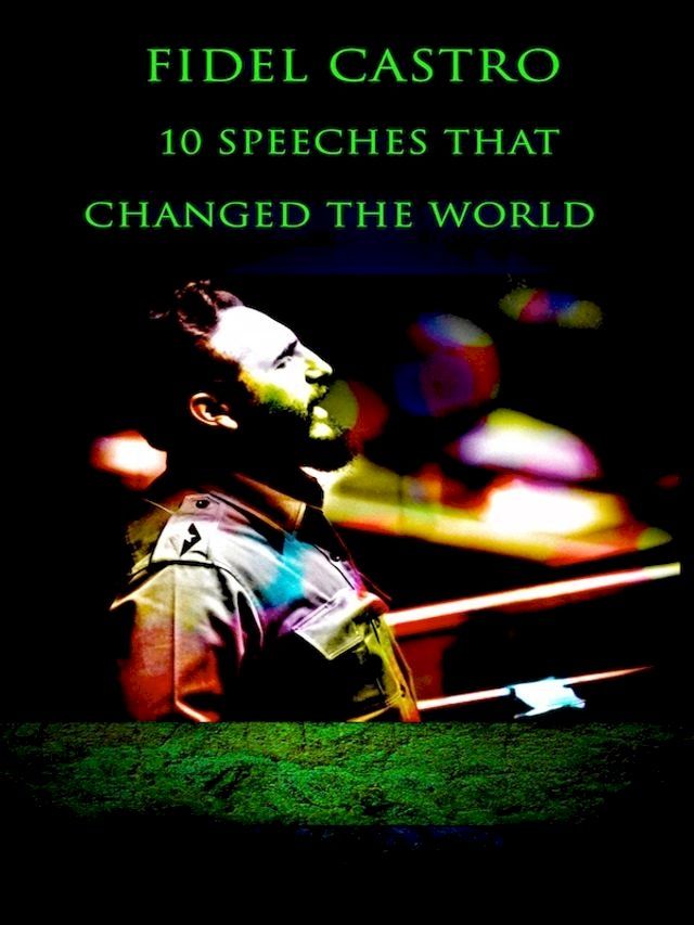  Fidel Castro 10 Speeches That Changed the World(Kobo/電子書)