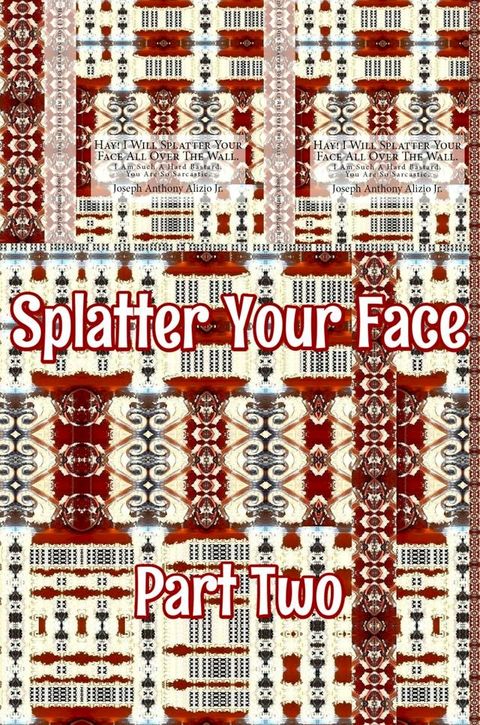 Splatter Your Face. Part 2.(Kobo/電子書)